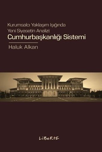 Cumhurbaşkanlığı Sistemi Haluk Alkan Liberte