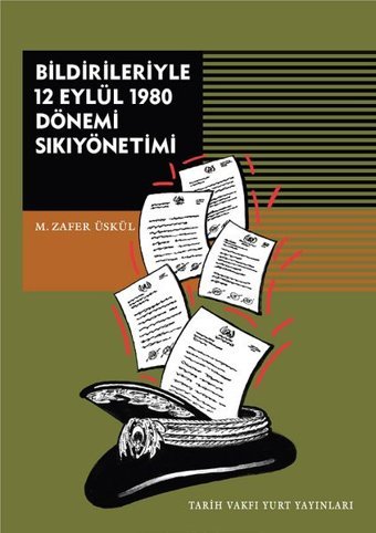 Bildirileriyle 12 Eylül 1980 Dönemi Sikiyönetimi M. Zafer Üskül Tarih Vakfı Yurt Yayınları