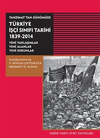 Tanzimat'tan GünümüzeTürkiye İşçi Sınıfı Tarihi 1839-2014 Kolektif Tarih Vakfı Yurt Yayınları