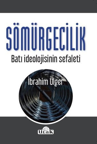 Sömürgecilik-Batı İdeolojisinin Sef İbrahim Ülger Ulak Yayıncılık