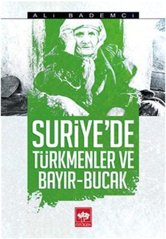 Suriye'de Türkmenler ve Bayır - Bucak Ali Bademci Ötüken Neşriyat