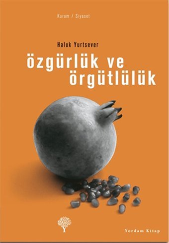 Özgürlük ve Örgütlülük Haluk Yurtsever Yordam Kitap