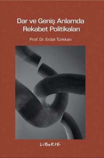 Dar ve Geniş Anlamda Rekabet Politikaları Erdal Türkkan Liberte