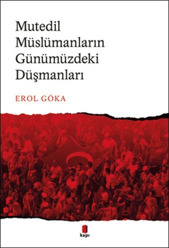 Mutedil Müslümanların Günümüzdeki Düşmanları Erol Göka Kapı Yayınları