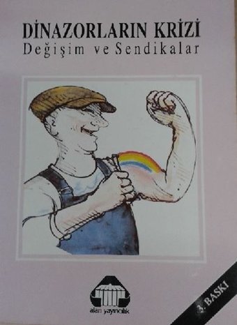 Dinazorların Krizi Değişim ve Sendikalar Kolektif Yeni Alan Yayıncılık