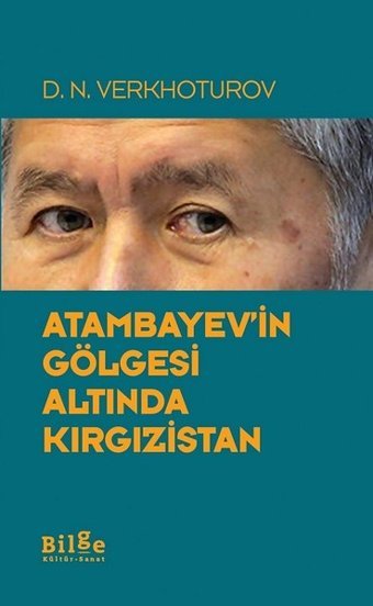 Atambayev'in Gölgesi Altında Kırgızistan D. N. Verkhoturov Bilge Kültür Sanat