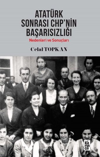 Atatürk Sonrası CHP'nin Başarısızlığı Celal Topkan Karınca