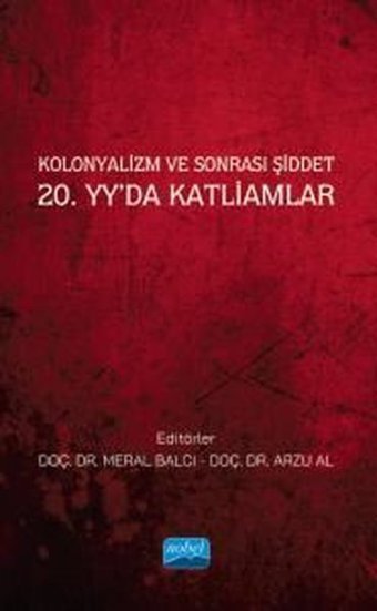 Kolonyalizm ve Sonrası Şiddet - 20.yy'da Katliamlar Kolektif Nobel Akademik Yayıncılık