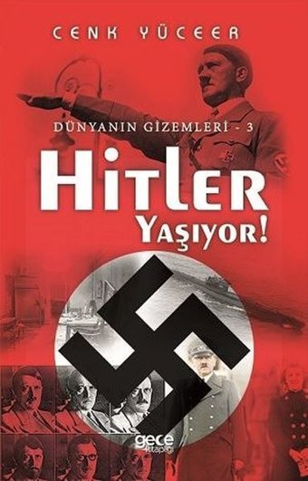 Hitler Yaşıyor! - Dünyanın Gizemleri 3 Cenk Yüceer Gece Kitaplığı