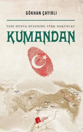 Kumandan - Yeni Dünya Düzenine Türk Dokunuşu Gökhan Çayırlı Lopus