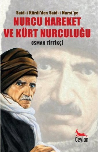 Said-i Kürdi'den Said-i Nursi'ye Nurcu Hareket ve Kürt Nurculuğu Osman Tiftikçi Ceylan Yayıncılık