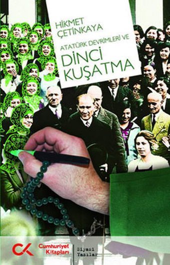 Atatürk Devrimleri ve Dinci Kuşatma Hikmet Çetinkaya Cumhuriyet Kitapları