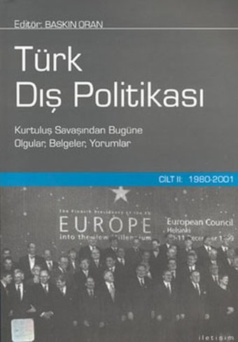 Türk Dış Politikası - Cilt 2 (1980 - 2001) Mustafa Aydın, Gökçen Tunalı Alpkaya, Baskın Oran, Erel Tellal, Melek Fırat, Çağrı Erhan İletişim Yayınları