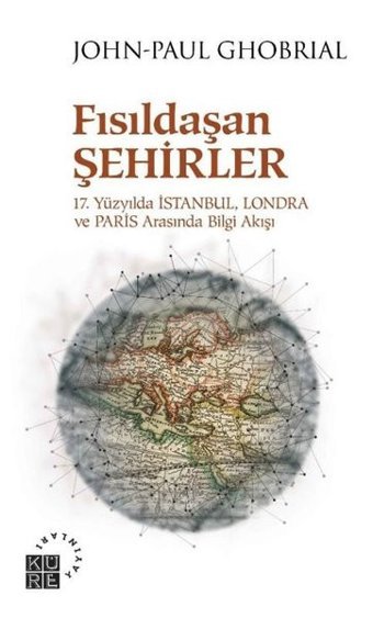 Fısıldaşan Şehirler John-Paul Ghobrial Küre Yayınları