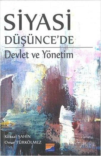 Siyasi Düşünce'de Devlet ve Yönetim Köksal Şahin Siyasal Kitabevi
