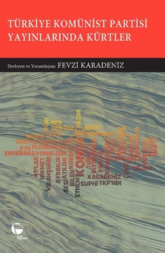 Türkiye Komünist Partisi Yayınlarında Kürtler Fevzi Karadeniz Belge Yayınları