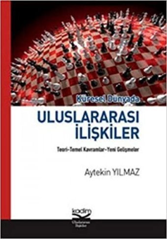 Küresel Dünyada Uluslararası İlişkiler Aytekin Yılmaz Kadim