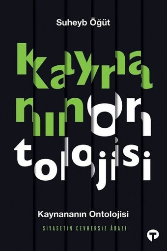 Kaynananın Ontolojisi - Siyasetin Cevhersiz Arazı Suheyb Öğüt Turkuvaz Kitap