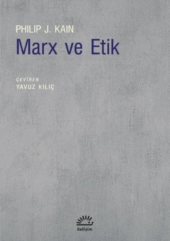 Marx ve Etik Philip J. Kain İletişim Yayınları