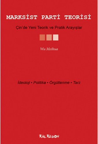Marksist Parti Teorisi Çin'de Teorik ve Pratik Arayışlar Wu Meihua Kalkedon