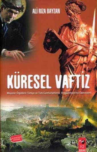 Küresel Vaftiz Ali Rıza Bayzan IQ Kültür Sanat Yayıncılık
