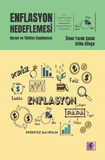 Enflasyon Hedeflemesi: Kuram ve Türkiye Uygulaması Atilla Gökçe Efil Yayınevi Yayınları