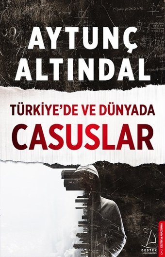 Türkiyede ve Dünyada Casuslar Aytunç Altındal Destek Yayınları