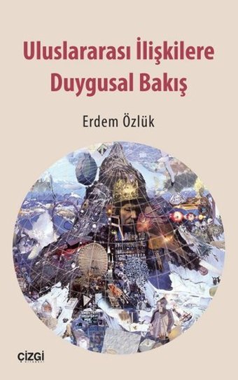 Uluslararası İlişkilere Duygusal Bakış Erdem Özlük Çizgi Kitabevi