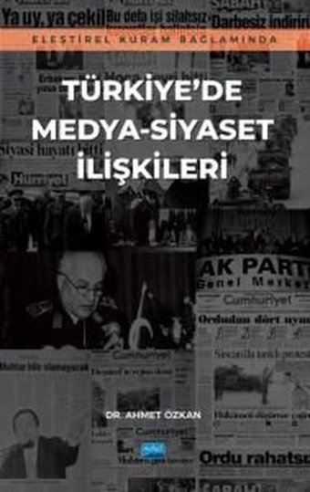 Türkiye'de Medya-Siyaset İlişkileri - Eleştirel Kuram Bağlamında Ahmet Özkan Nobel Akademik Yayıncılık