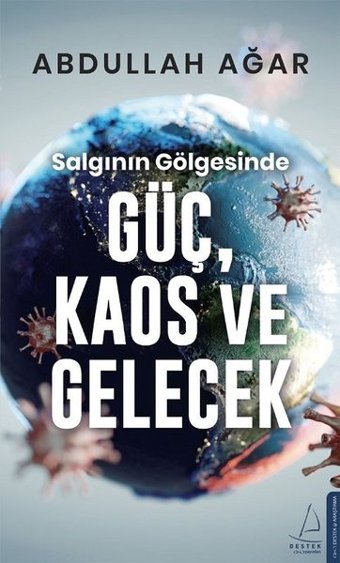 Salgının Gölgesinde Güç Kaos ve Gelecek Abdullah Ağar Destek Yayınları