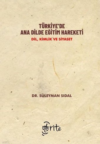 Türkiye'de Ana Dilde Eğitim Hareketi: Dil Kimlik ve Siyaset Süleyman Sidal Otorite