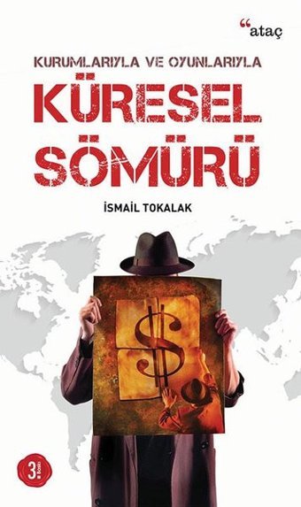 Kurumlarıyla ve Oyunlarıyla Küresel Sömürü Ataç Yayınları
