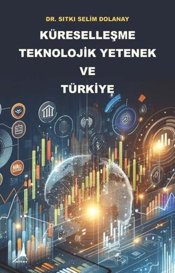 Küreselleşme Teknolojik Yetenek ve Türkiye Sıtkı Selim Dolanay Alter Yayınları