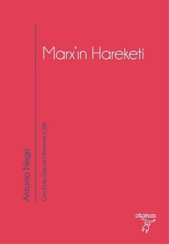 Marx'ın Hareketi Antonio Negri Otonom Yayıncılık