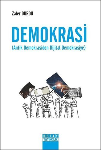 Demokrasi - Antik Demokrasiden Dijital Demokrasiye Zafer Durdu Detay Yayıncılık
