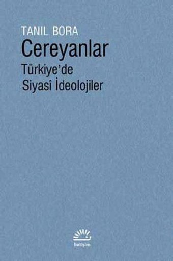 Cereyanlar-Türkiye'de Siyasi İdeolojiler Tanıl Bora İletişim Yayınları