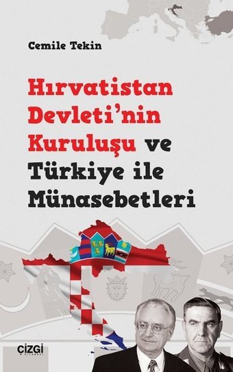 Hırvatistan Devleti'nin Kuruluşu ve Türkiye ile Münasebetleri Cemile Tekin Çizgi Kitabevi