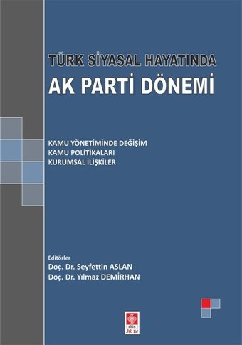 Türk Siyasal Hayatında Ak Parti Dönemi Kolektif Ekin Basım Yayın