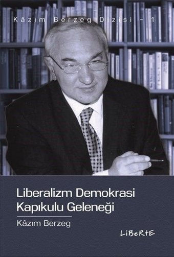 Liberalizm Demokrasi Kapıkulu Geleneği Kazım Berzeg Liberte