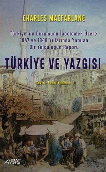 Türkiye ve Yazgısı Charles Macfarlane Abis Yayınları
