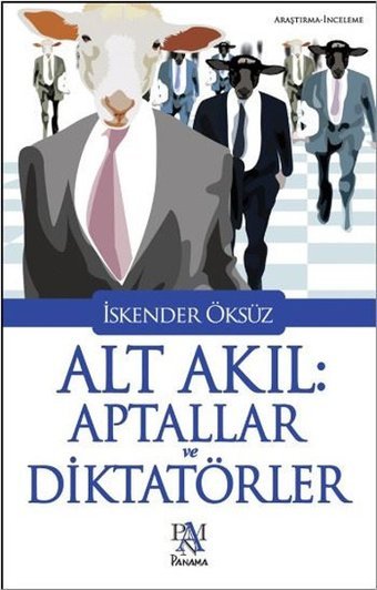 Alt Akıl : Aptallar ve Diktatörler İskender Öksüz Panama Yayıncılık