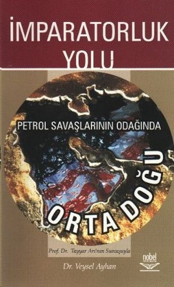 İmparatorluk Yolu Petrol Savaşlarının Odağında Ortadoğu Veysel Ayhan Nobel Akademik Yayıncılık