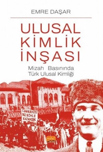 Ulusal Kimlik İnşası - Mizah Basınında Türk Ulusal Kimliği Emre Daşar Nobel Bilimsel Eserler