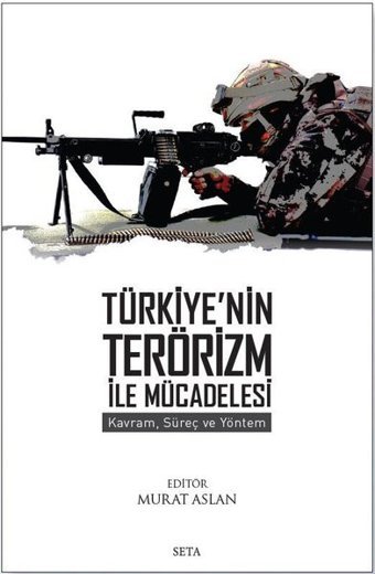 Türkiye'nin Terörizm İle Mücadelesi - Kavram Süreç ve Yöntem Seta Yayınları