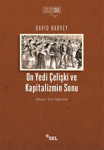 On Yedi Çelişki ve Kapitalizmin Sonu David Harvey Sel Yayıncılık