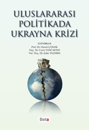Uluslararası Politikada Ukrayna Krizi Zafer Yıldırım, Caner Sancaktar, Hasret Çomak Beta Yayınları