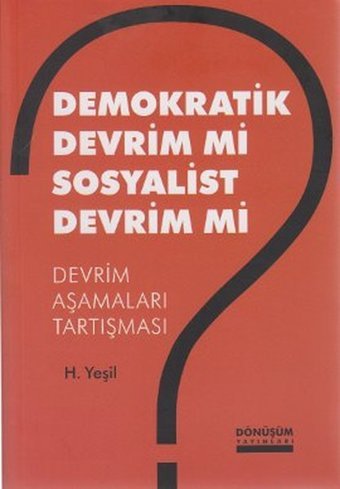 Demokratik Devrim Mi Sosyalist Devrim Mi? H. Yeşil Dönüşüm Yayınları