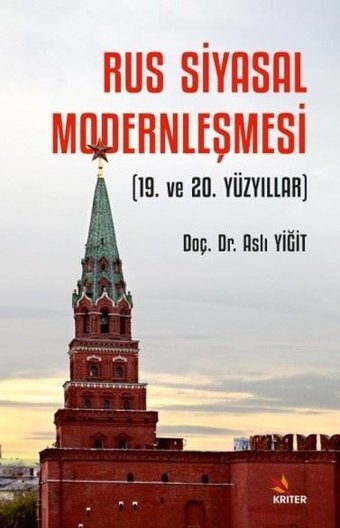 Rus Siyasal Modernleşmesi - 19. ve 20. Yüzyıllar Aslı Yiğit Kriter