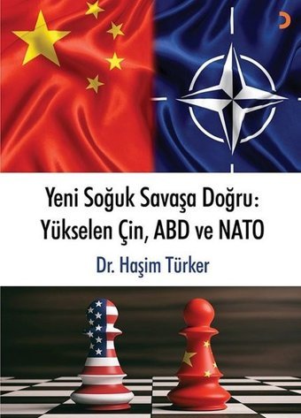 Yeni Soğuk Savaşa Doğru: Yükselen Çin ABD ve NATO Haşim Türker Cinius