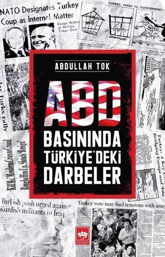 ABD Basınında Türkiye'deki Darbeler Abdullah Tok Ötüken Neşriyat